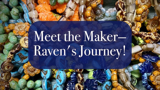 Meet the Maker—Raven's Journey Czech Glass Beads